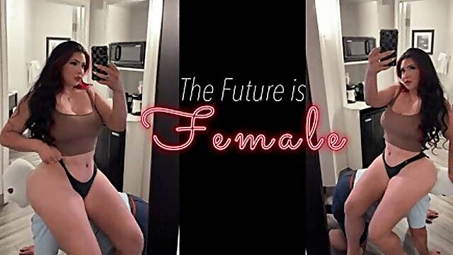 The Future is Female - Female Supremacy